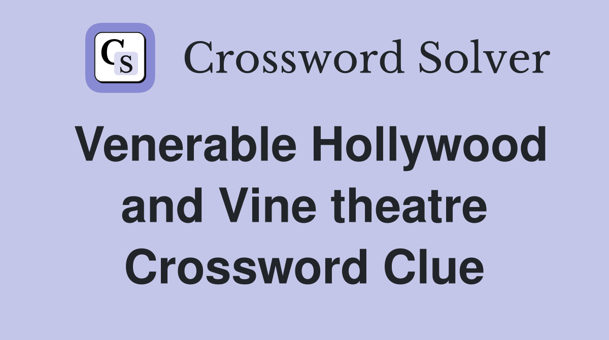 Venerable Hollywood and Vine theatre Crossword Clue