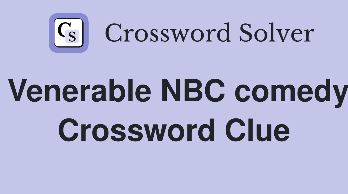 Venerable NBC comedy Crossword Clue