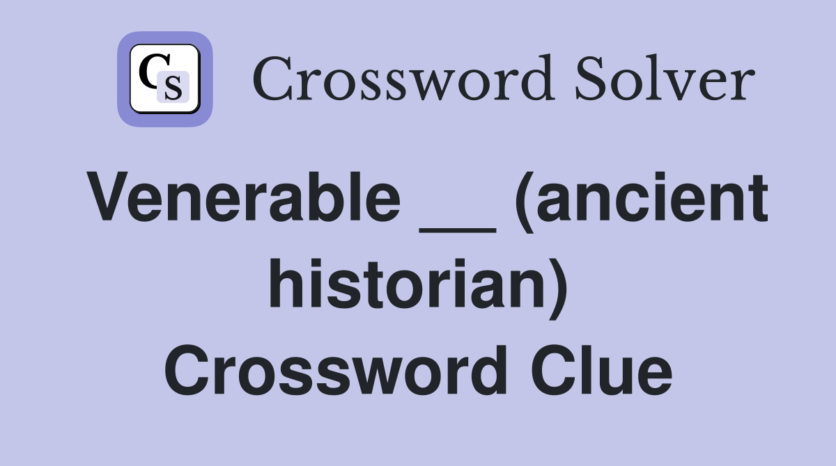 Venerable __ (ancient historian) Crossword Clue