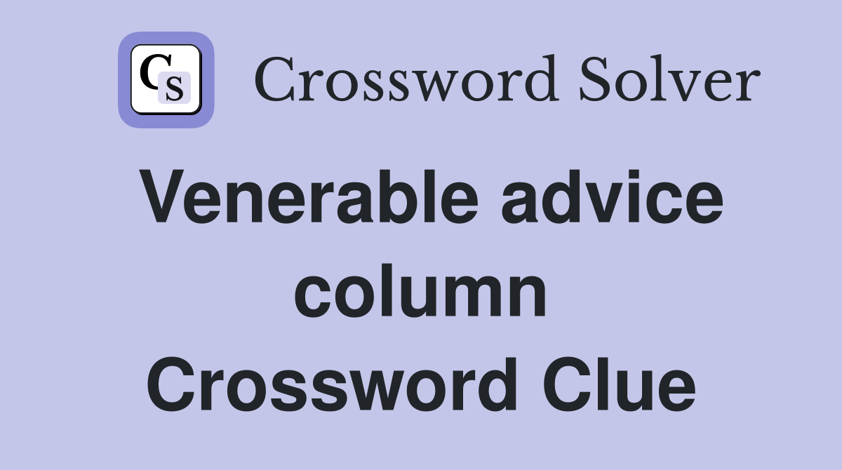 Venerable advice column Crossword Clue