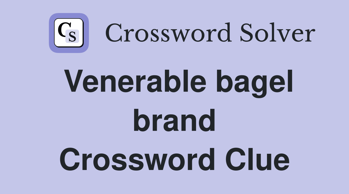 Venerable bagel brand Crossword Clue