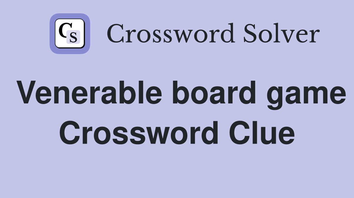 Venerable board game Crossword Clue