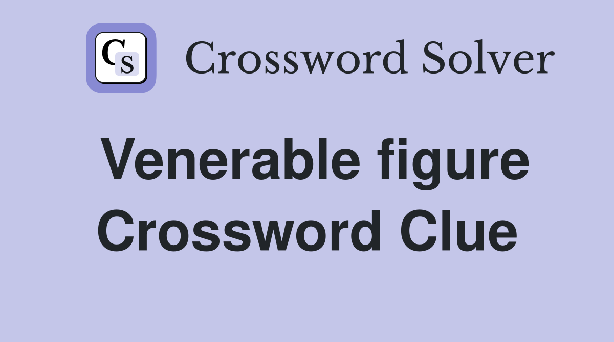 Venerable figure Crossword Clue