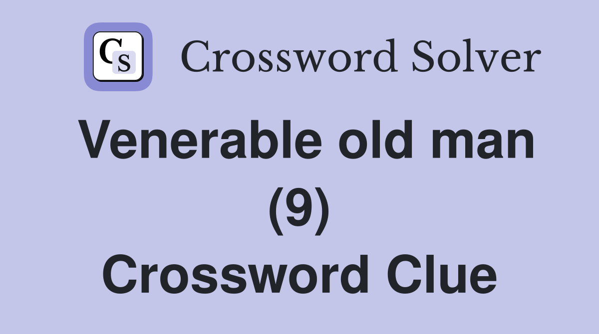 Venerable old man (9) Crossword Clue