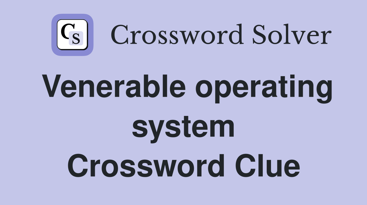 Venerable operating system Crossword Clue