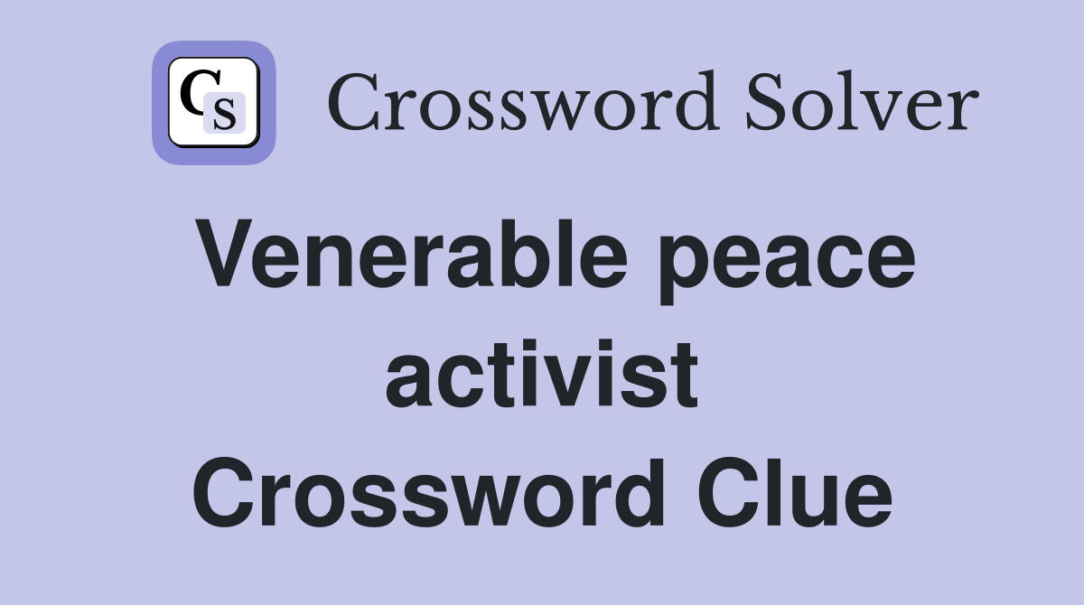 Venerable peace activist Crossword Clue