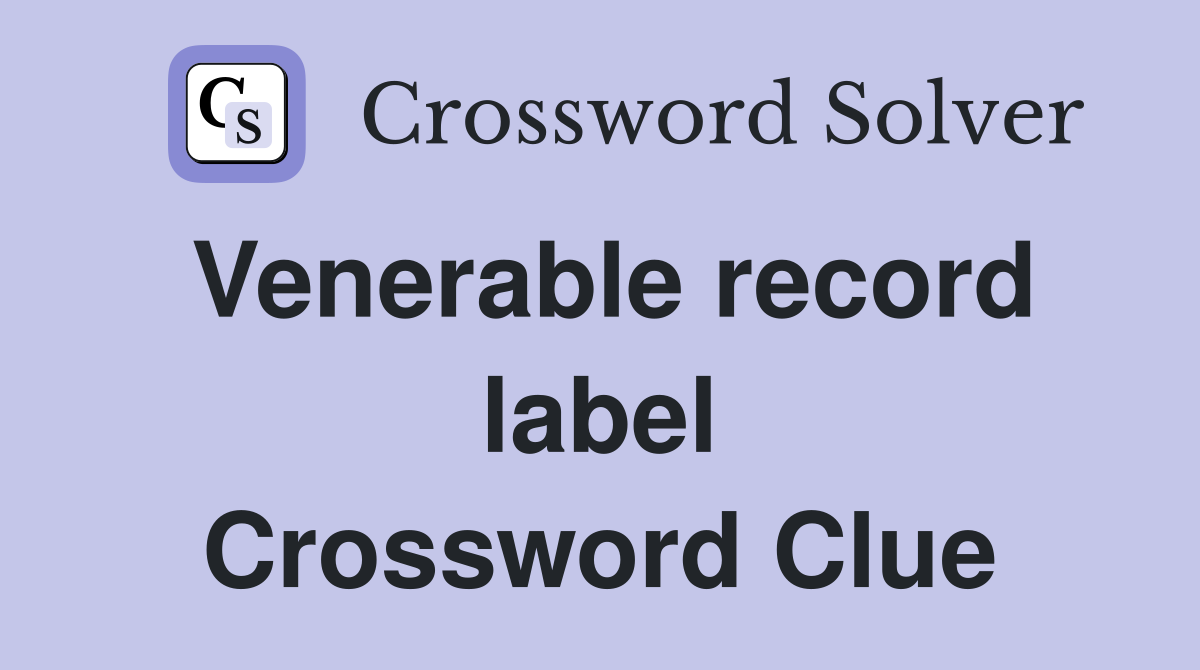 Venerable record label Crossword Clue