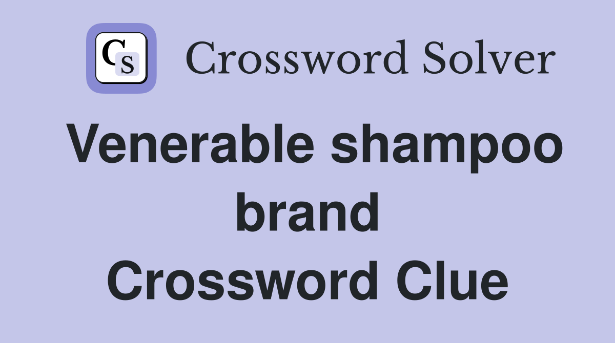 Venerable shampoo brand Crossword Clue