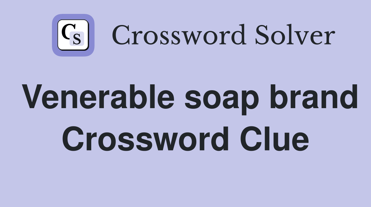 Venerable soap brand Crossword Clue