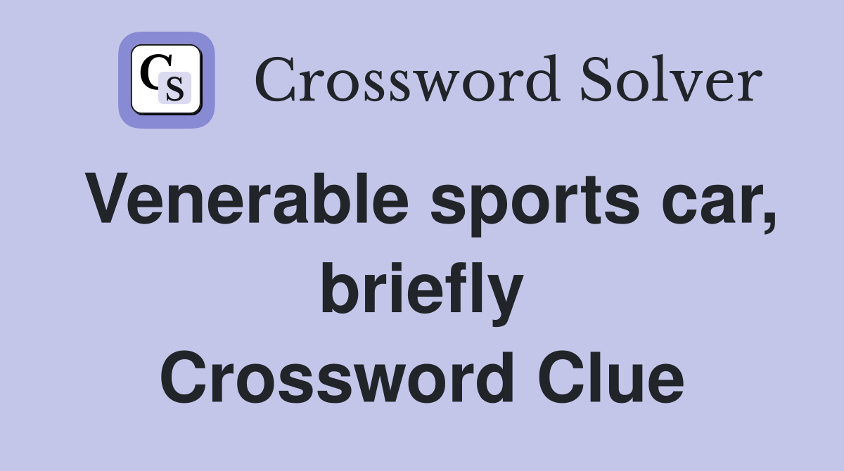 Venerable sports car, briefly Crossword Clue