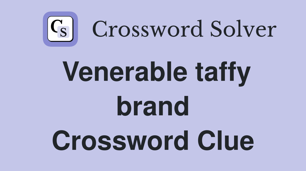 Venerable taffy brand Crossword Clue