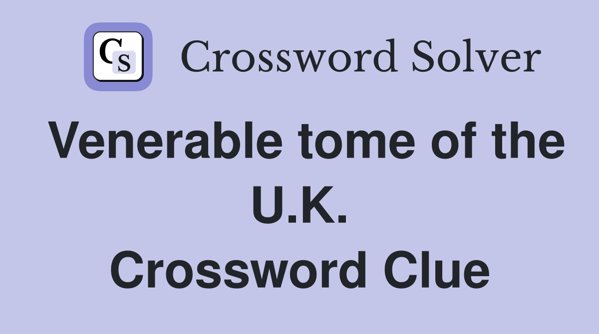Venerable tome of the U.K. Crossword Clue