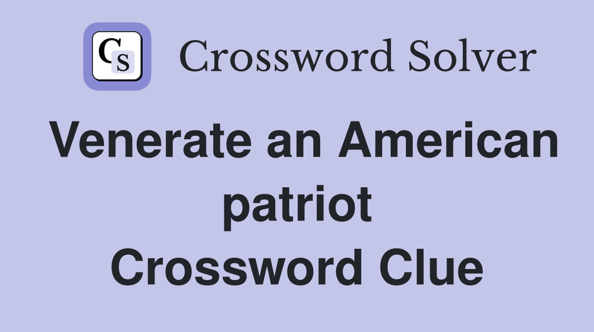 Venerate an American patriot Crossword Clue