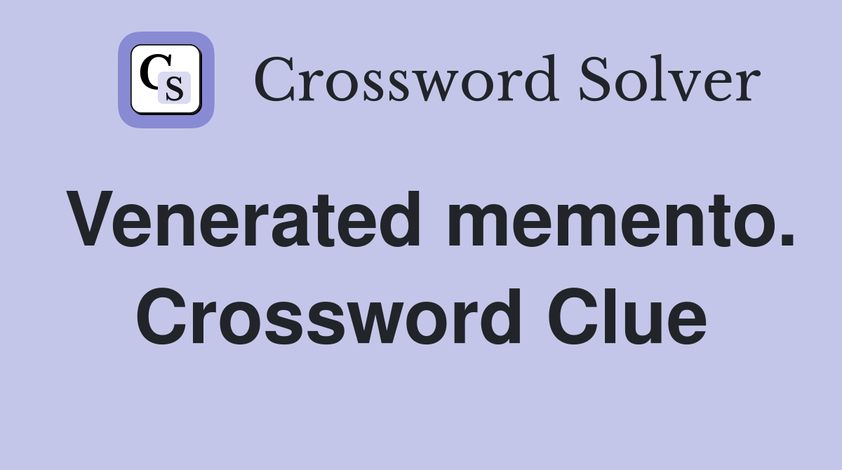 Venerated memento. Crossword Clue
