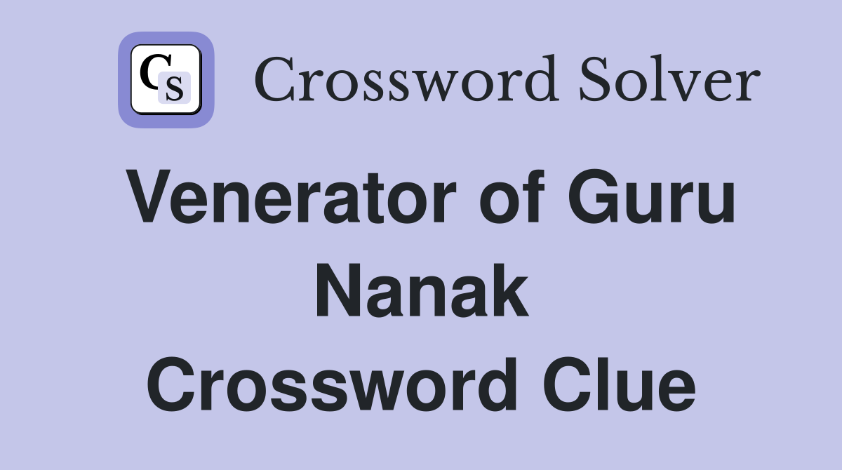 Venerator of Guru Nanak Crossword Clue