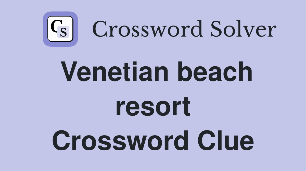 Venetian beach resort Crossword Clue