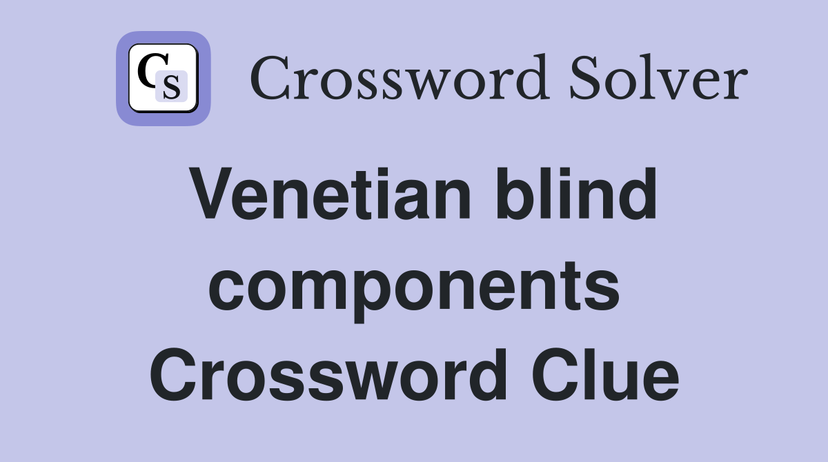 Venetian blind components Crossword Clue