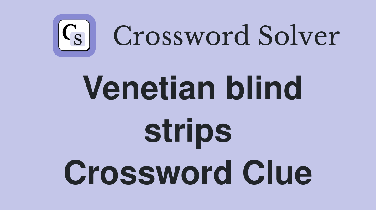 Venetian blind strips Crossword Clue