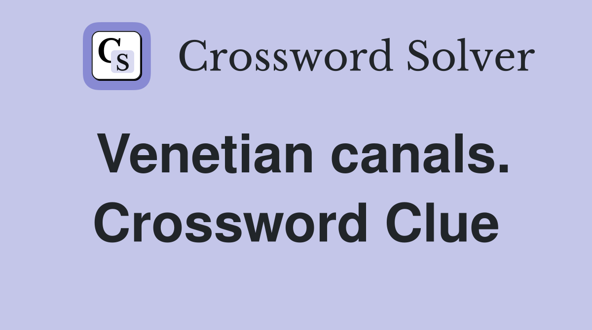 Venetian canals. Crossword Clue