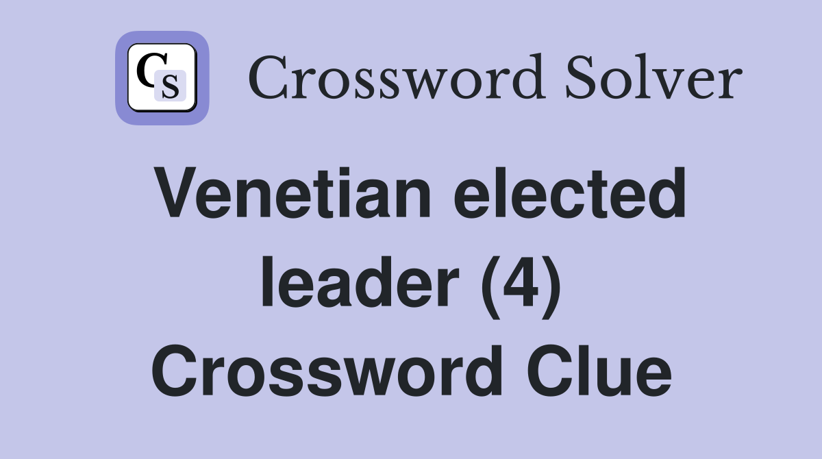 Venetian elected leader (4) Crossword Clue