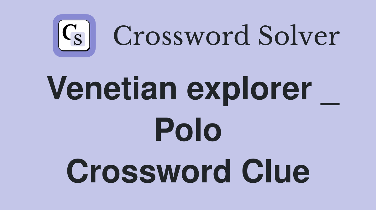 Venetian explorer _ Polo Crossword Clue