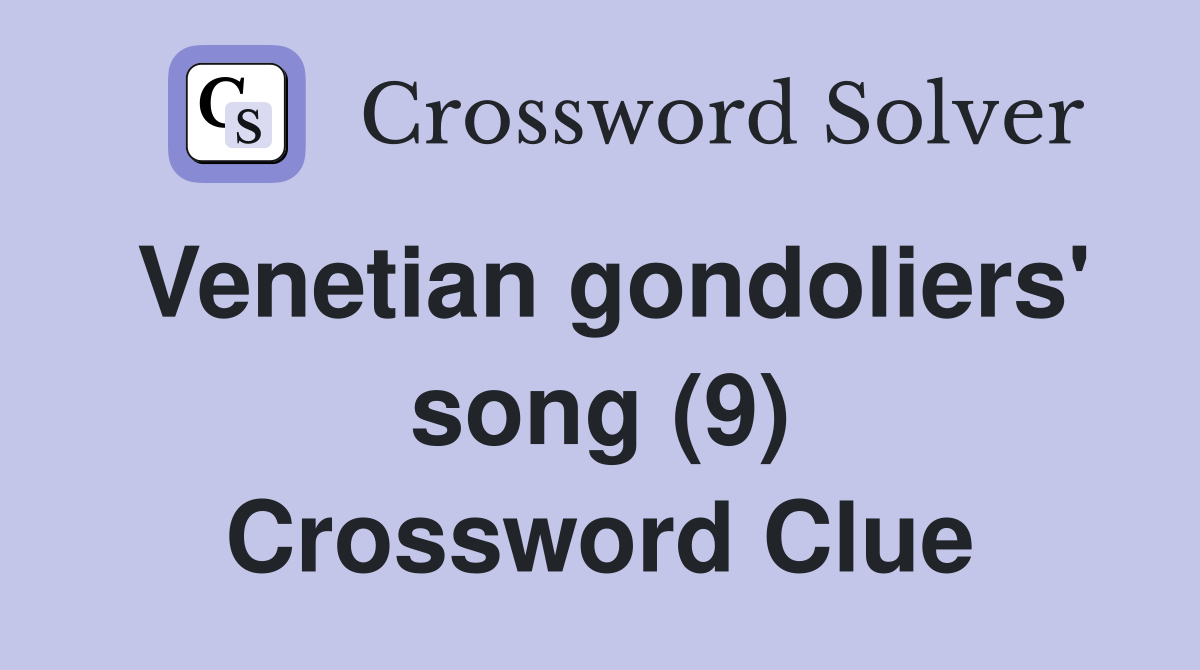 Venetian gondoliers' song (9) Crossword Clue