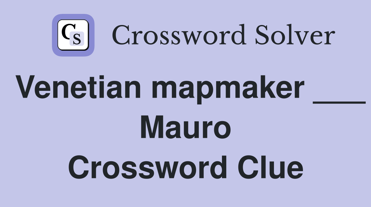 Venetian mapmaker ___ Mauro Crossword Clue