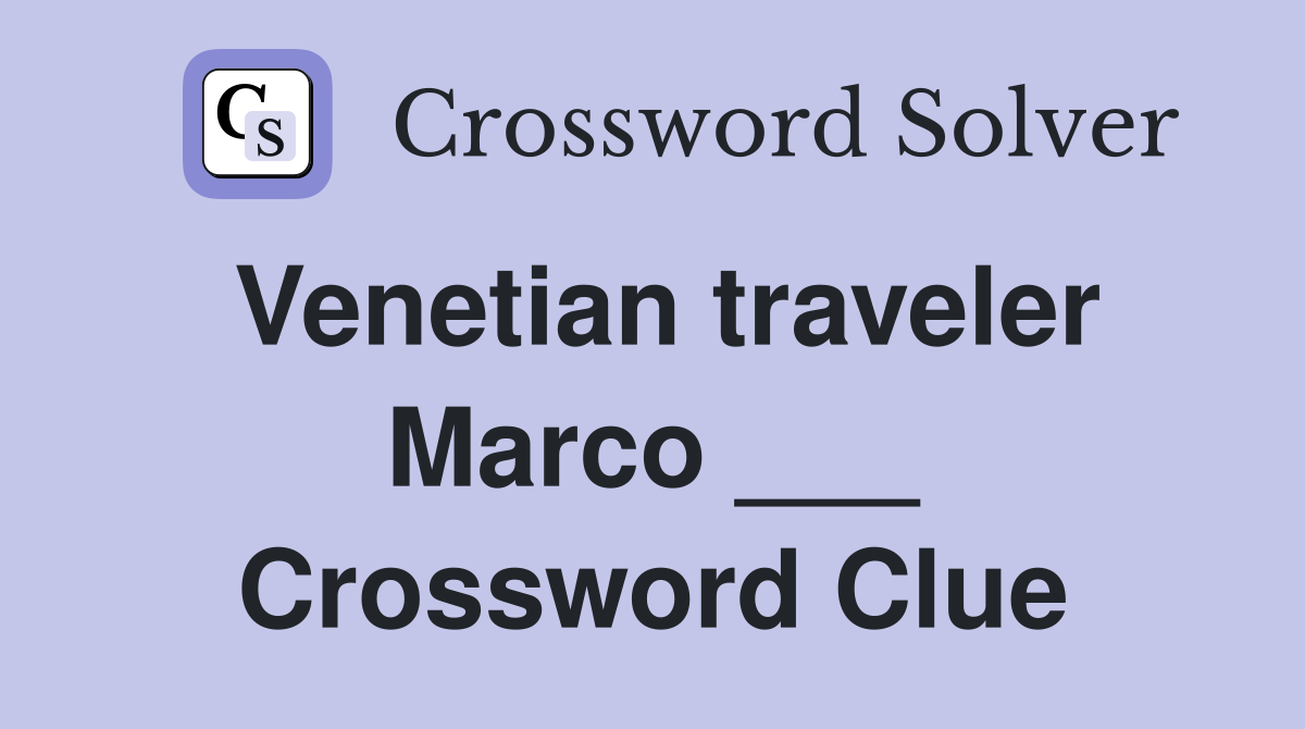 Venetian traveler Marco ___ Crossword Clue