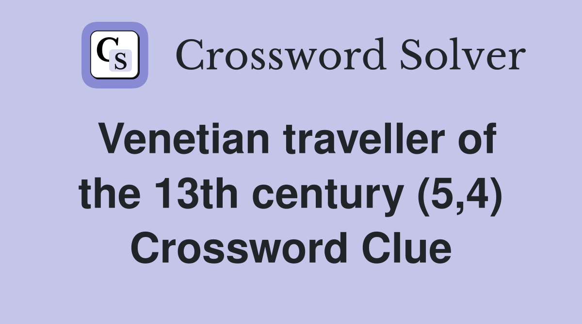 Venetian traveller of the 13th century (5,4) Crossword Clue