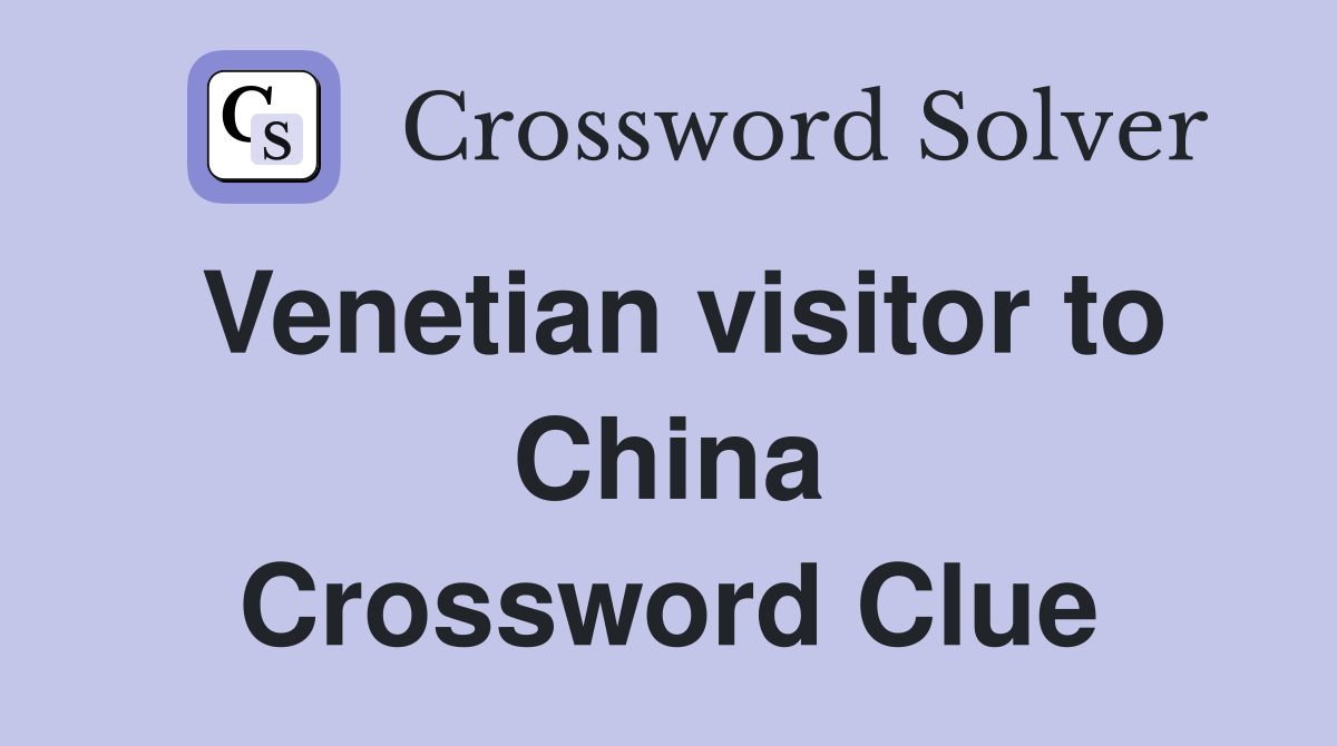 Venetian visitor to China Crossword Clue