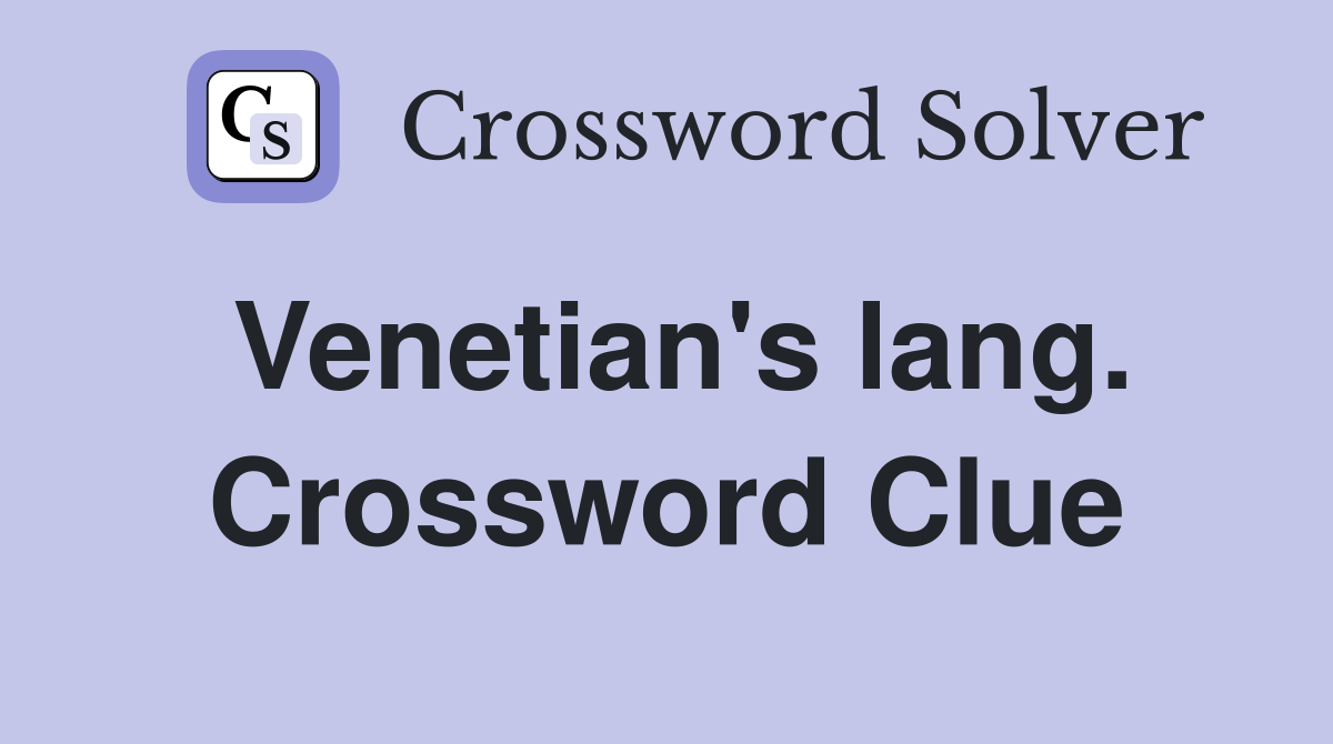 Venetian's lang. Crossword Clue