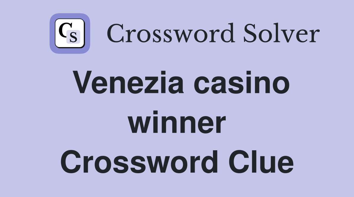 Venezia casino winner Crossword Clue