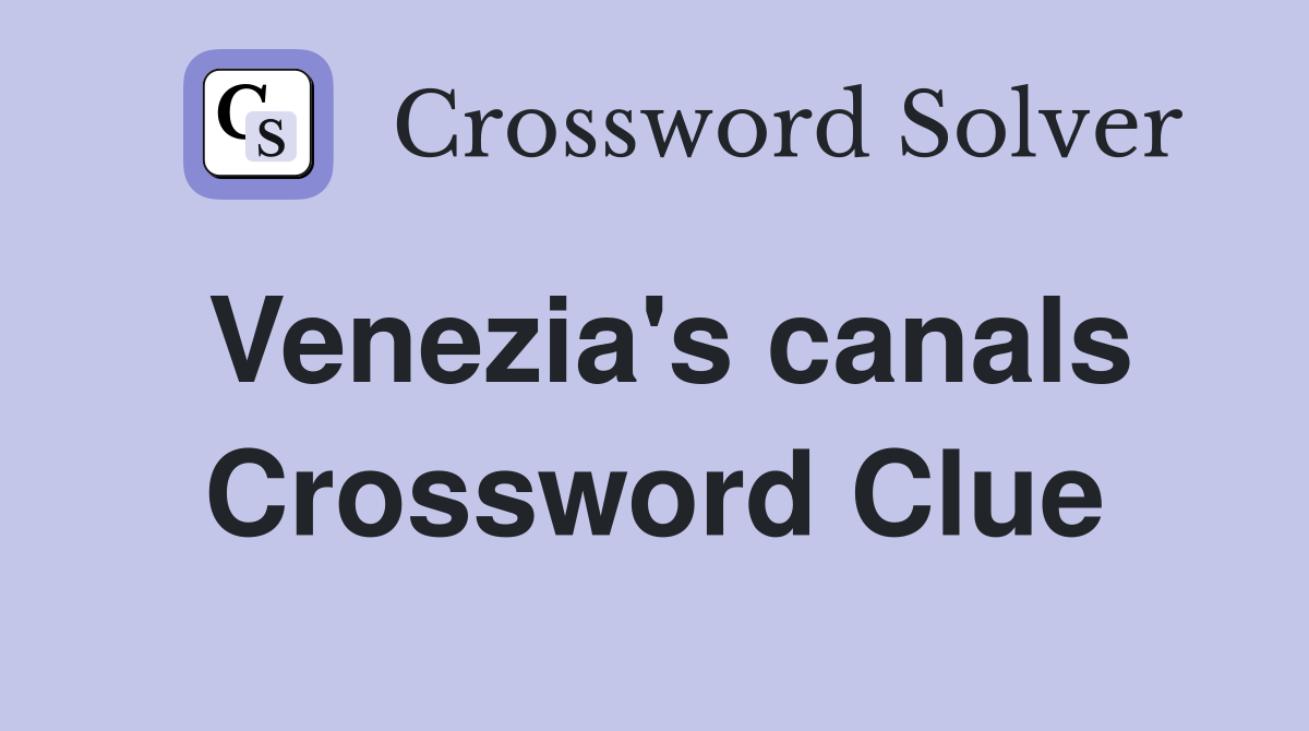 Venezia's canals Crossword Clue