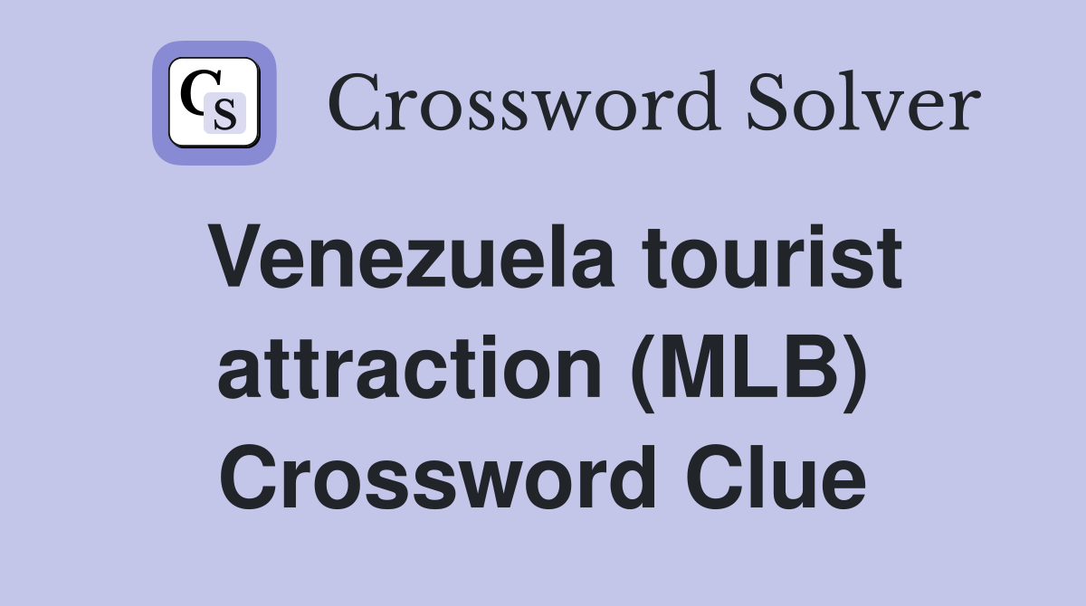 Venezuela tourist attraction (MLB) Crossword Clue