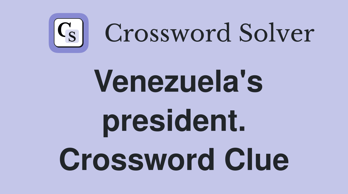 Venezuela's president. Crossword Clue