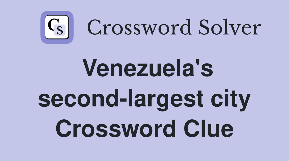 Venezuela's second-largest city Crossword Clue