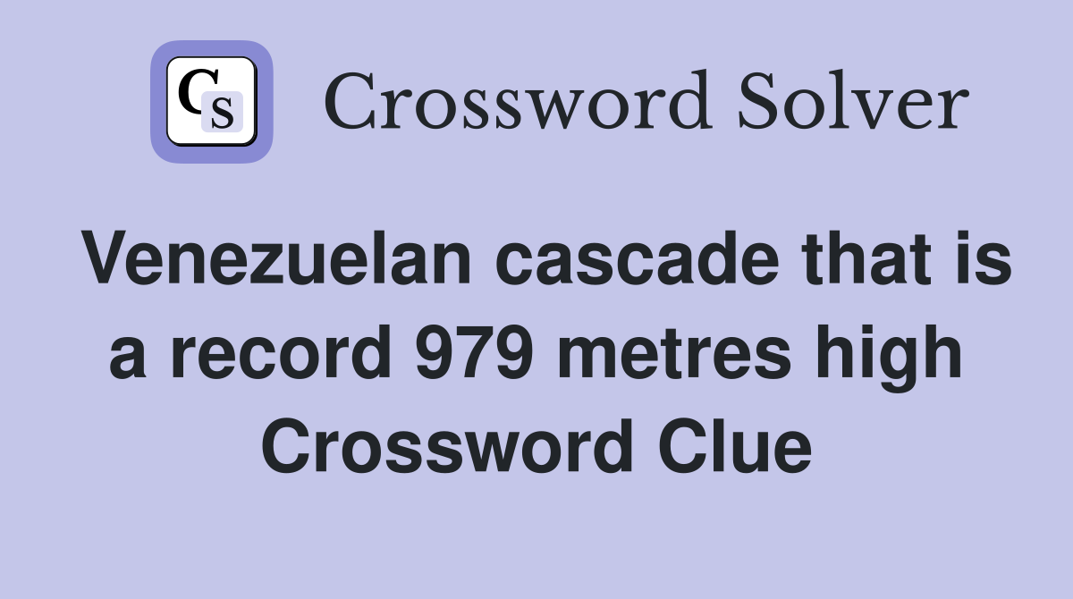 Venezuelan cascade that is a record 979 metres high Crossword Clue