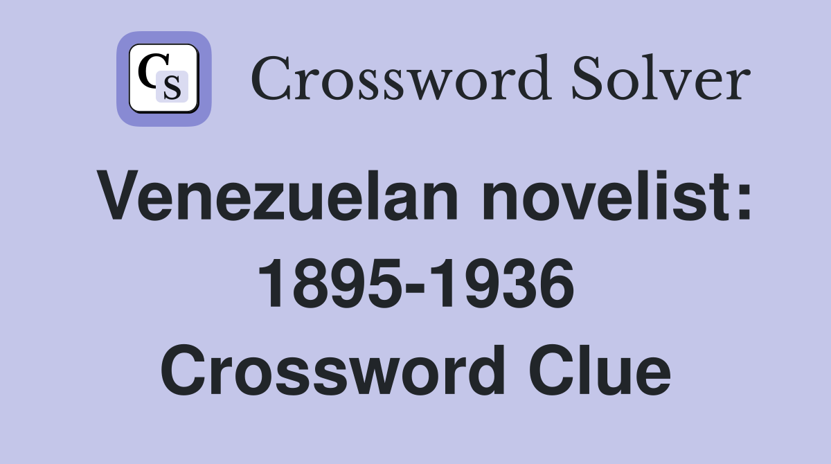 Venezuelan novelist: 1895-1936 Crossword Clue