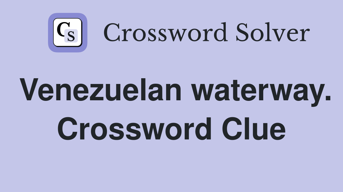 Venezuelan waterway. Crossword Clue