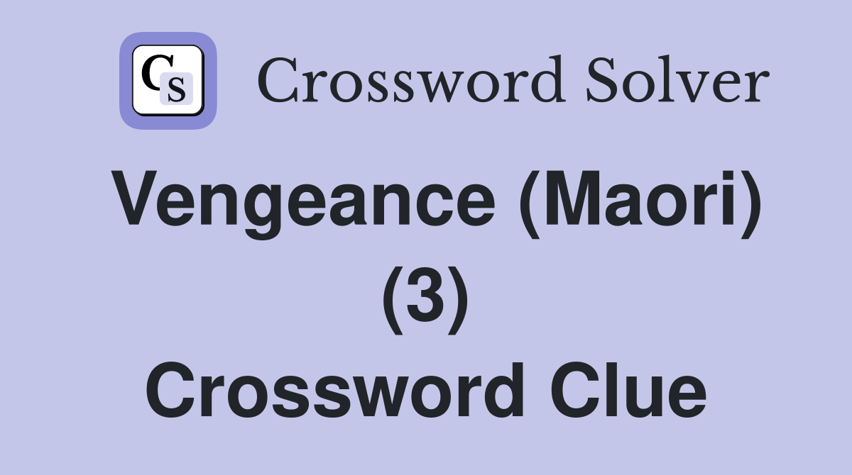 Vengeance (Maori) (3) Crossword Clue