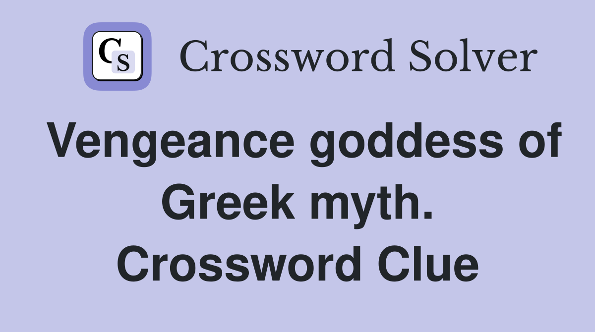 Vengeance goddess of Greek myth. Crossword Clue