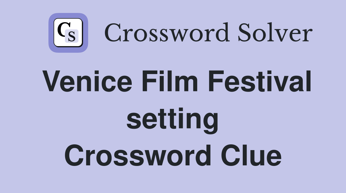 Venice Film Festival setting Crossword Clue