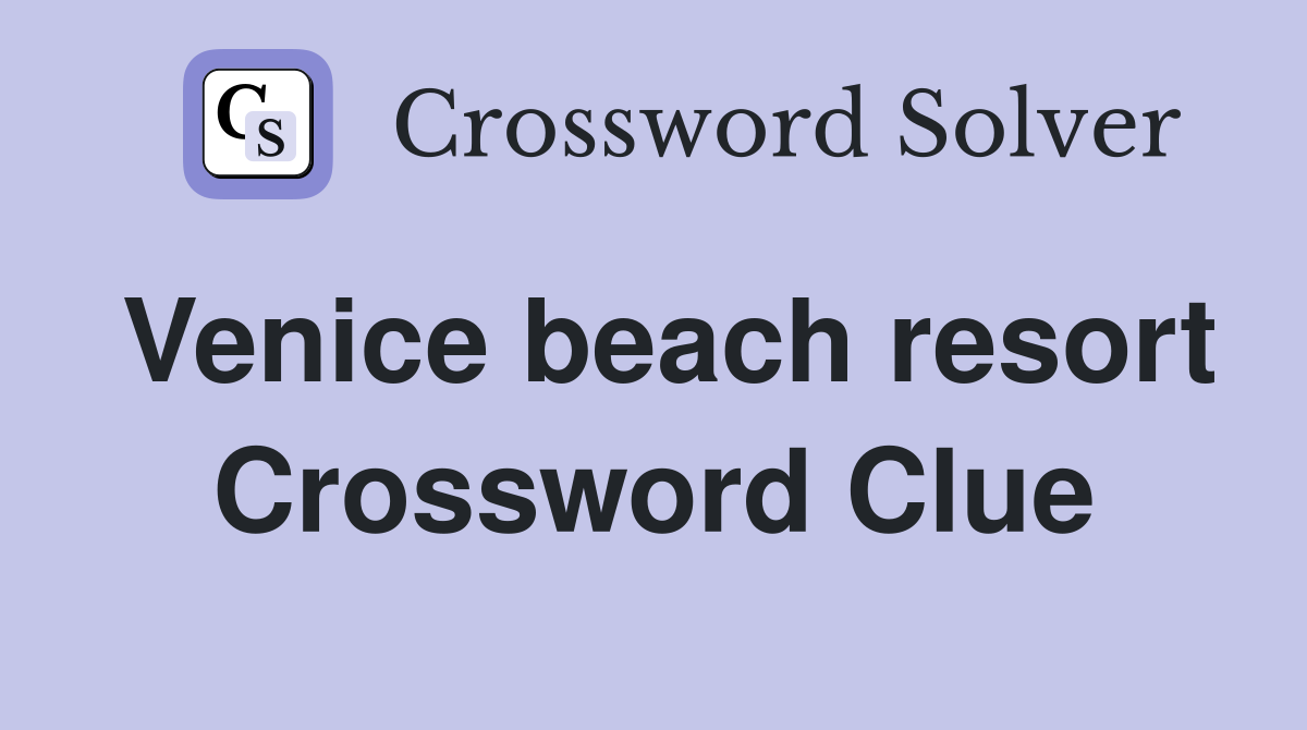 Venice beach resort Crossword Clue
