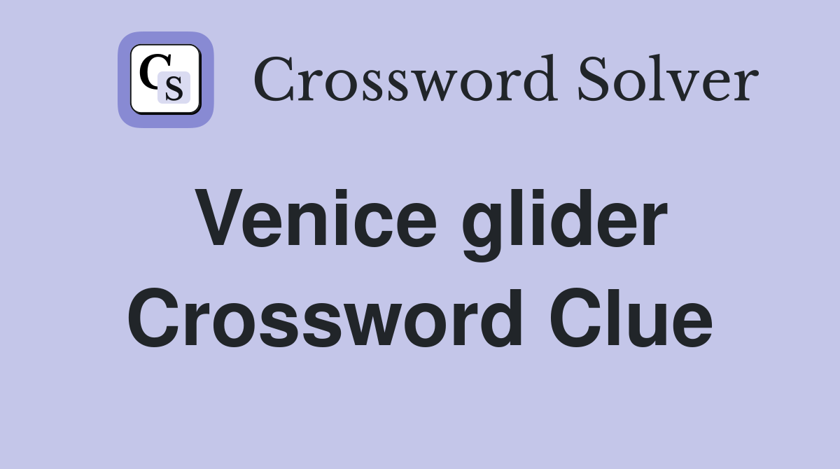 Venice glider Crossword Clue