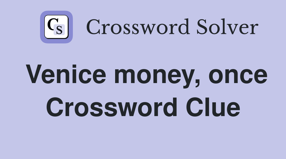 Venice money, once Crossword Clue