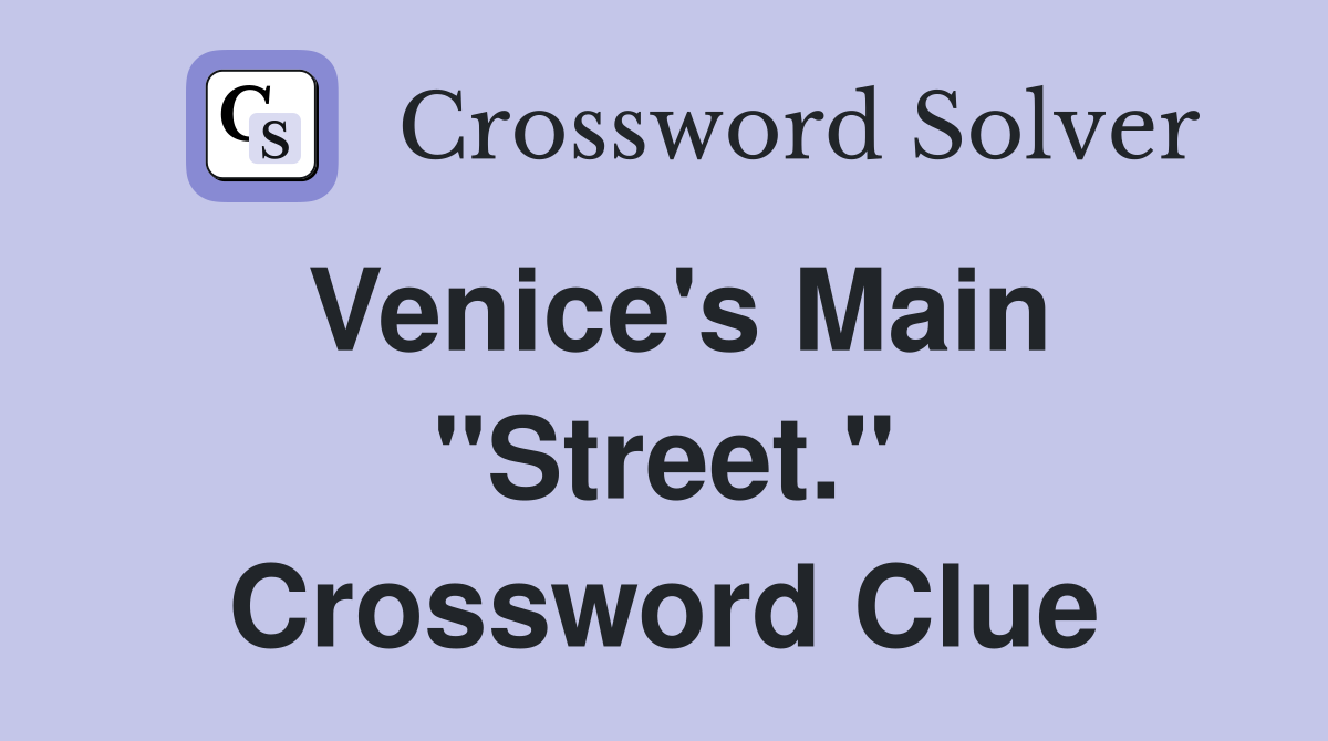 Venice's Main "Street." Crossword Clue