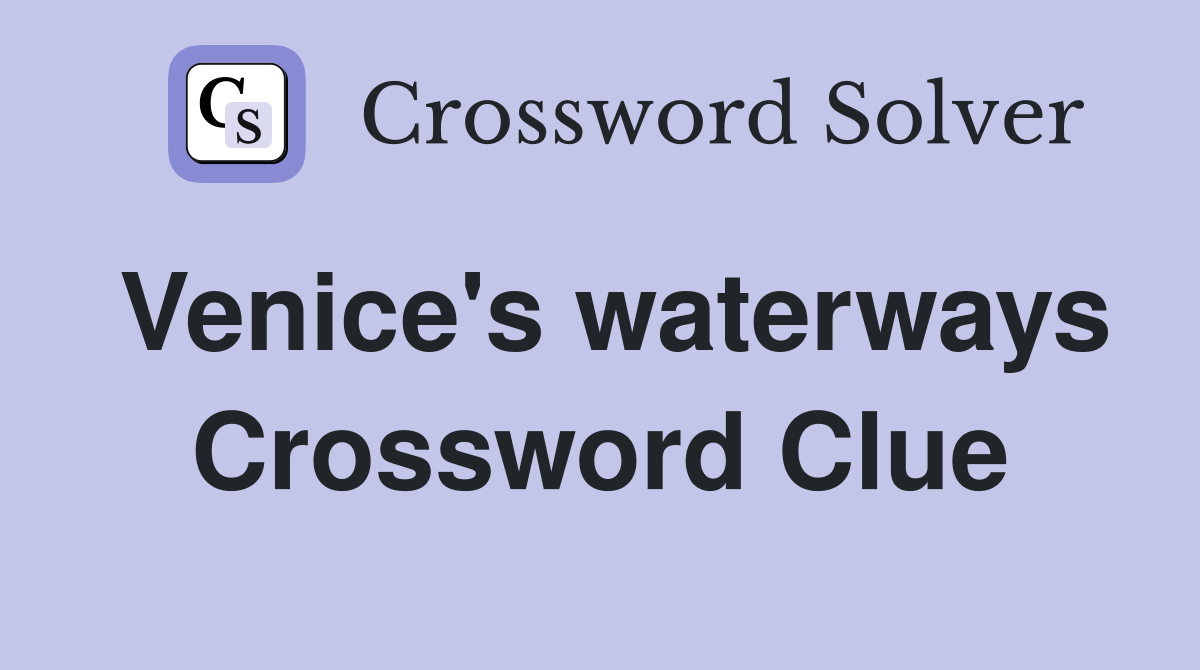 Venice's waterways Crossword Clue