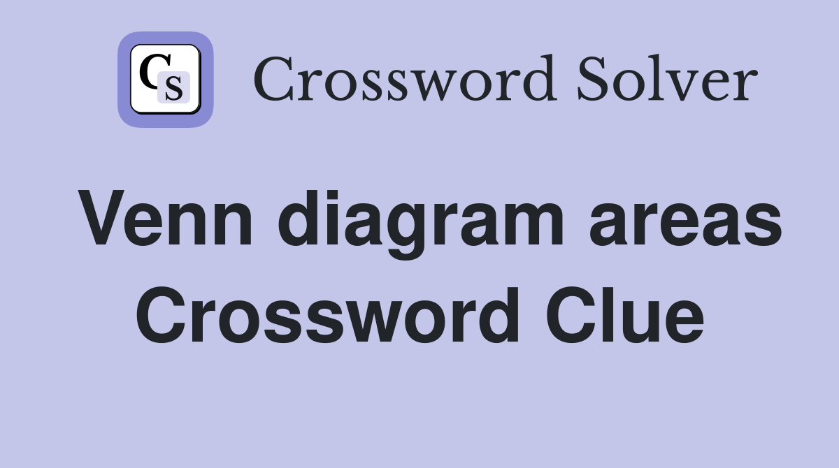 Venn diagram areas Crossword Clue