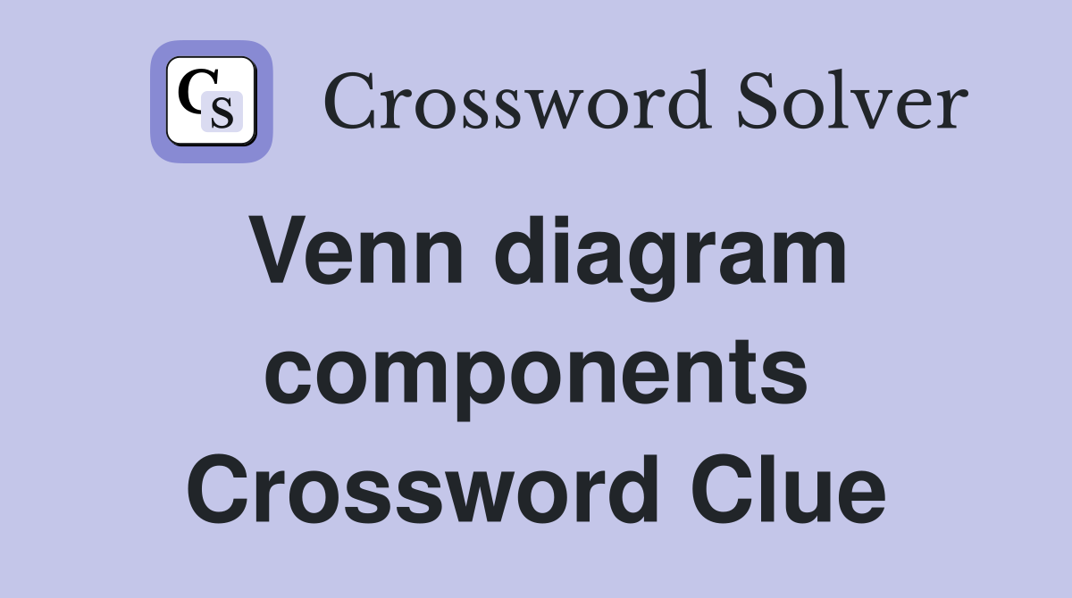 Venn diagram components Crossword Clue