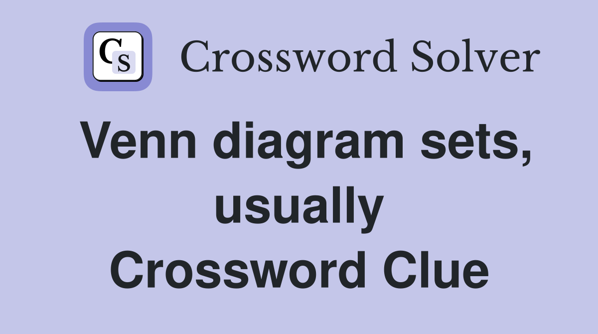 Venn diagram sets, usually Crossword Clue